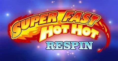Super Fast Hot Hot Respin Slot - Play Online